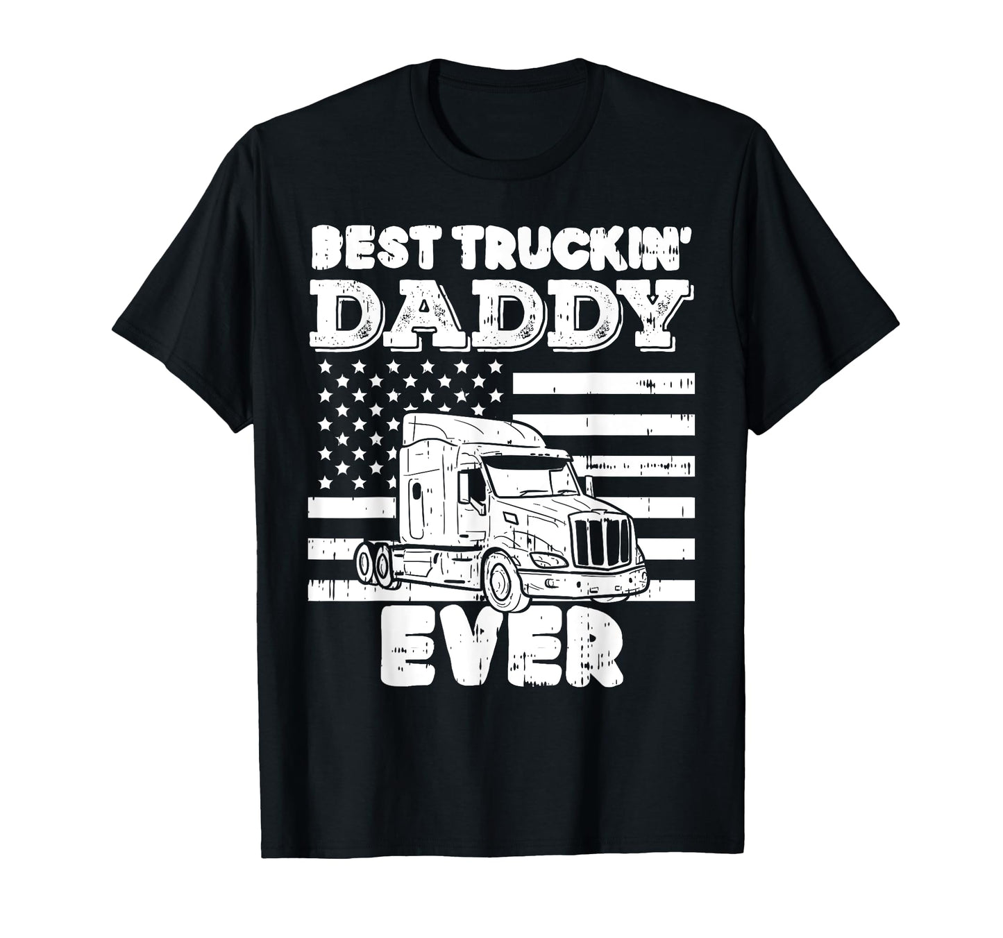 American Flag Best Truckin Daddy Truck T-Shirt - Fun Novelty Design Unisex - T-Shirt, Sweatshirt, Hoodie