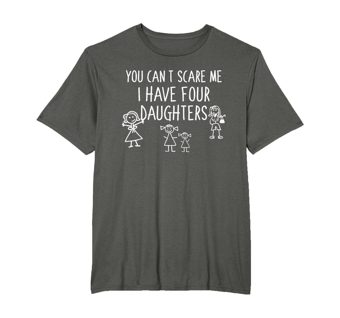 You Cant Scare Me I Have Four Daughters T-Shirt - Trendy Graphic Unisex - T-Shirt, Sweatshirt, Hoodie