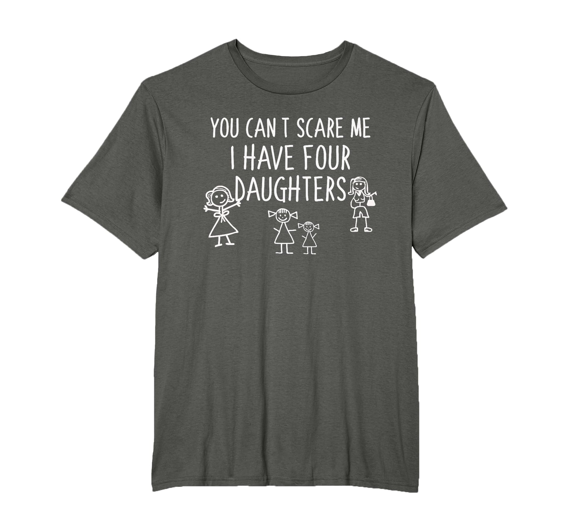 You Cant Scare Me I Have Four Daughters T-Shirt - Trendy Graphic Unisex - T-Shirt, Sweatshirt, Hoodie