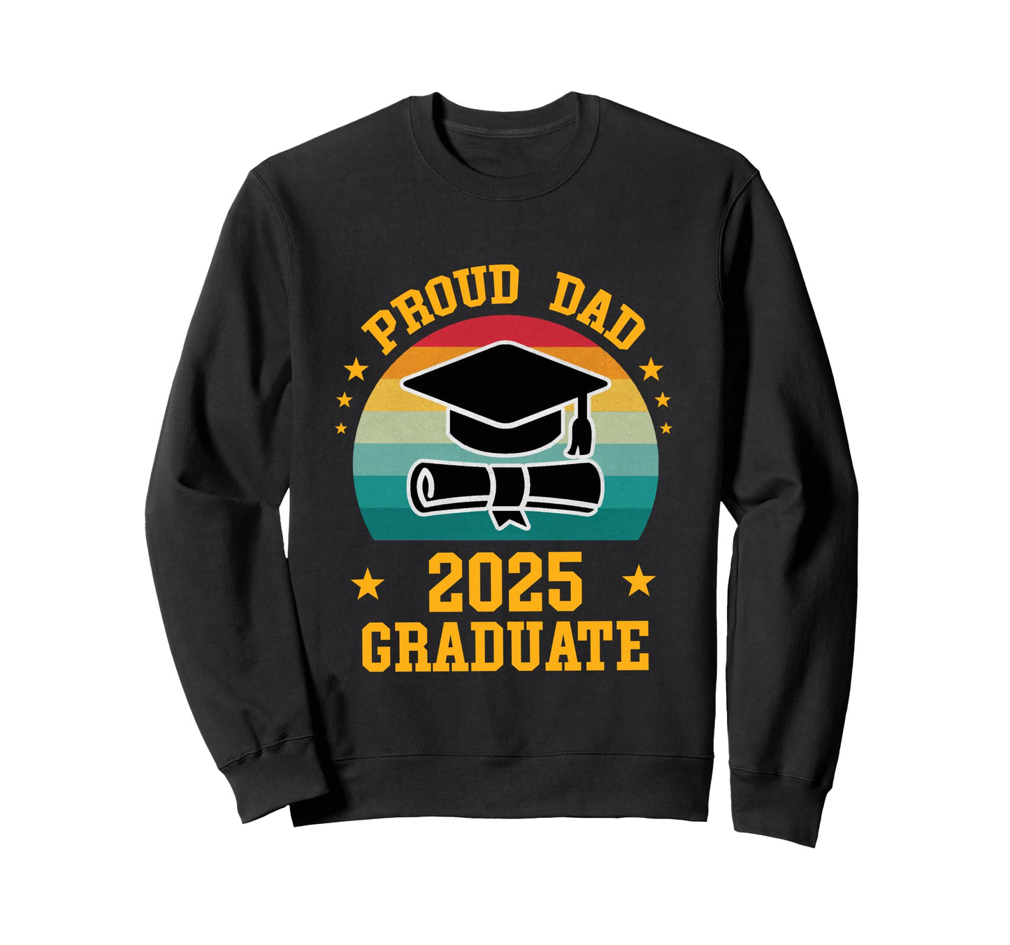 Proud Dad 2025 Graduate Graduation Cap Sweatshirt - Novelty Apparel Unisex - T-Shirt, Sweatshirt, Hoodie