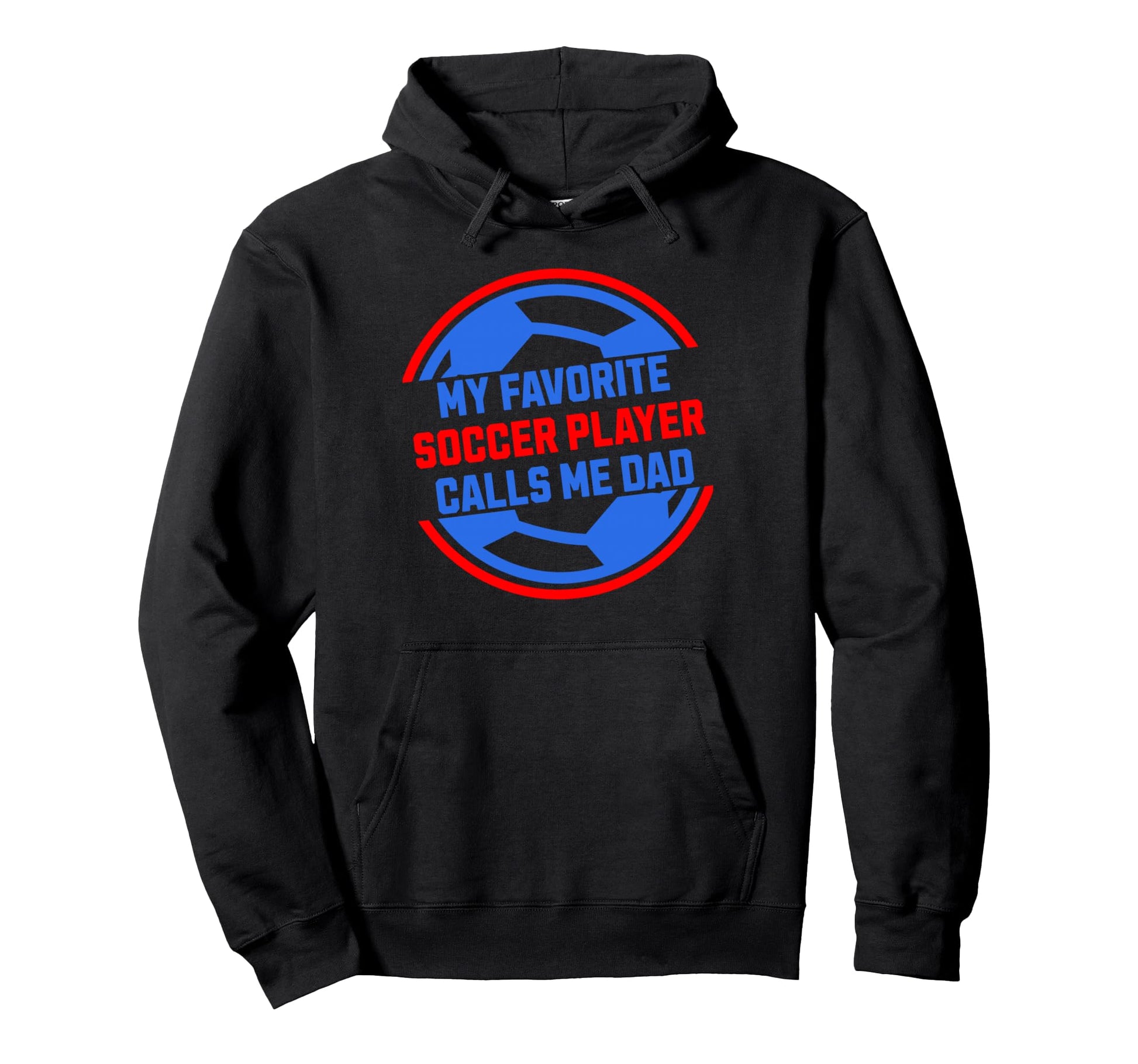 My Favorite Soccer Player Calls Me Dad Hoodie - Graphic Print Men Women - T-Shirt, Sweatshirt, Hoodie