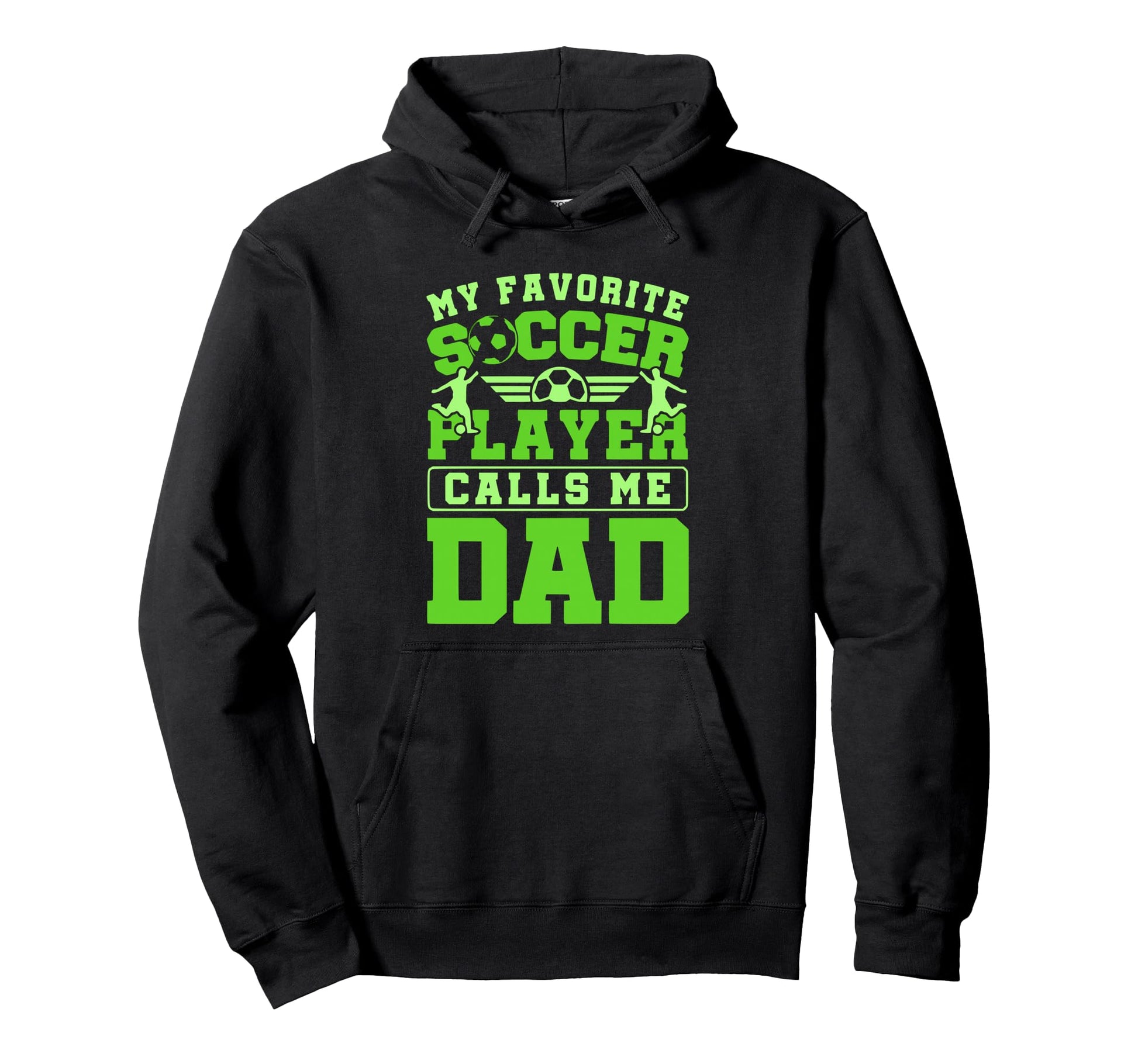 My Favorite Soccer Player Calls Me Dad Hoodie - Novelty Apparel Men Women - T-Shirt, Sweatshirt, Hoodie
