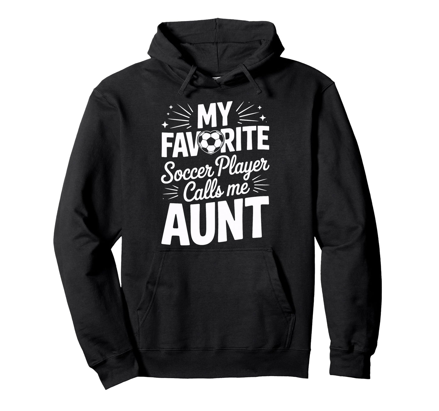 Soccer Player Calls Me Aunt Soccer Hoodie - Custom Art Print for Adults - T-Shirt, Sweatshirt, Hoodie