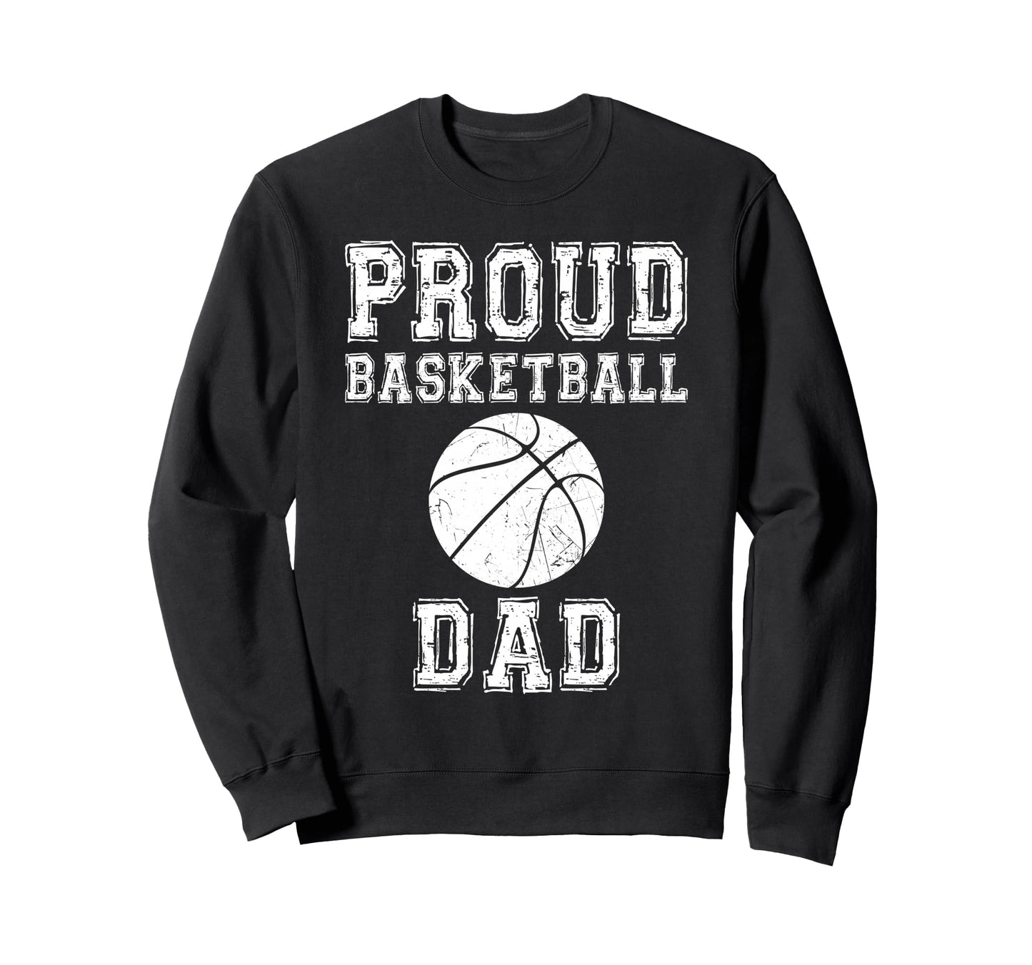 Proud Basketball Dad Game Day Sweatshirt - Casual Everyday Wear Unisex - T-Shirt, Sweatshirt, Hoodie