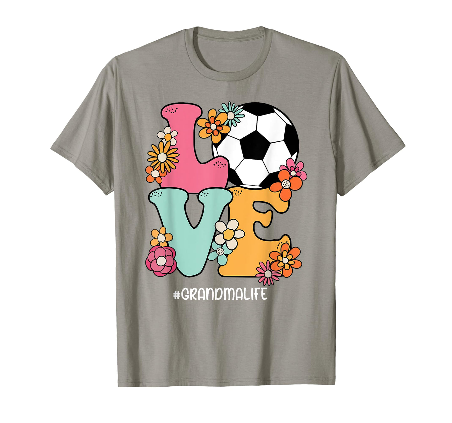 Love Soccer Grandma Life Mothers Day T-Shirt - Novelty Apparel for Adults - T-Shirt, Sweatshirt, Hoodie
