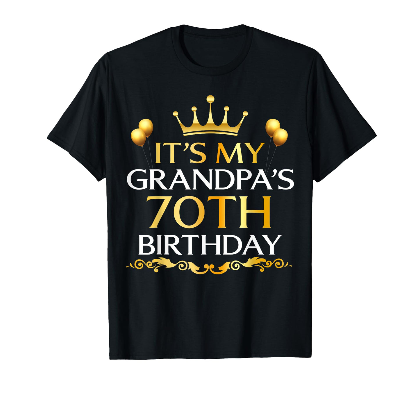 Its My Grandpas 70Th Birthday Happy T-Shirt - Custom Art Print Unisex - T-Shirt, Sweatshirt, Hoodie