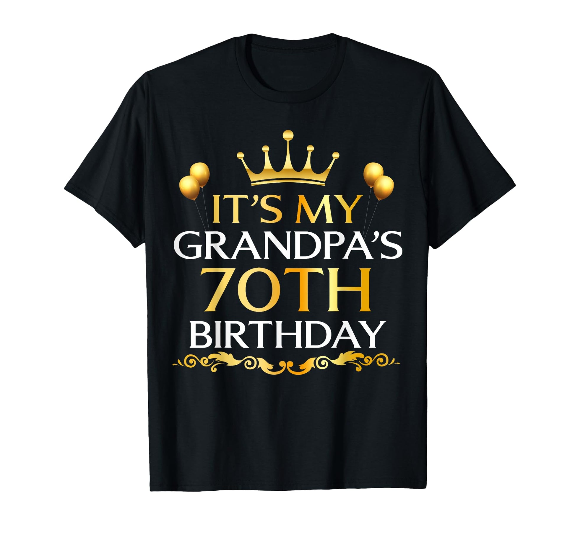 Its My Grandpas 70Th Birthday Happy T-Shirt - Custom Art Print Unisex - T-Shirt, Sweatshirt, Hoodie