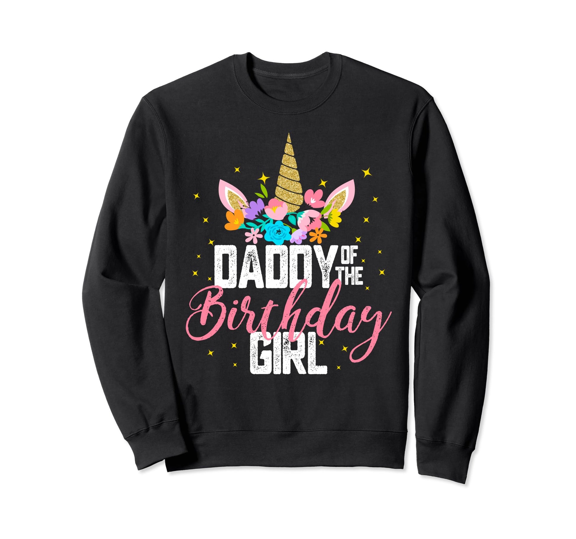 Daddy Birthday Unicorn Birthday Sweatshirt - Graphic Print for Adults - T-Shirt, Sweatshirt, Hoodie