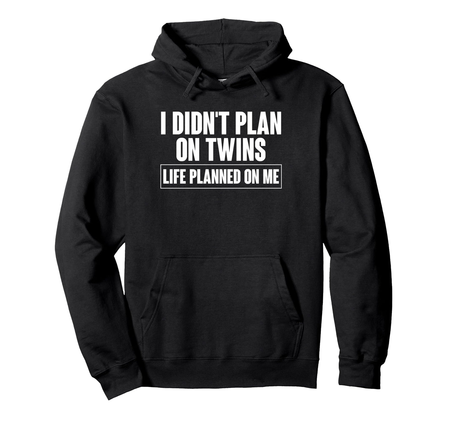 I Didnt Plan Twins Life Planned Me Twin Hoodie - Fun Novelty Design Unisex - T-Shirt, Sweatshirt, Hoodie