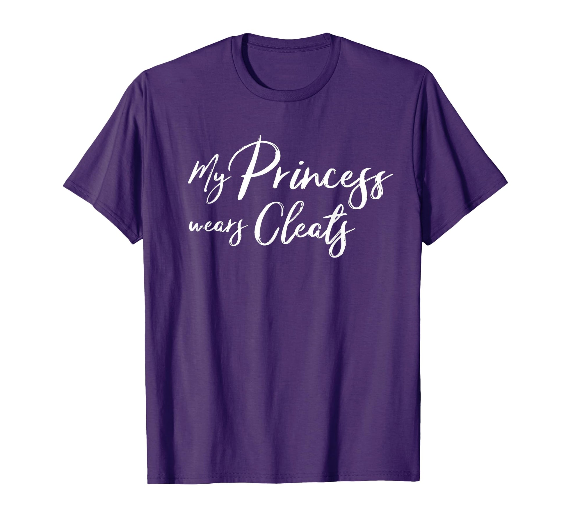 My Princess Wears Cleats Soccer T-Shirt - Casual Everyday Wear for Adults - T-Shirt, Sweatshirt, Hoodie
