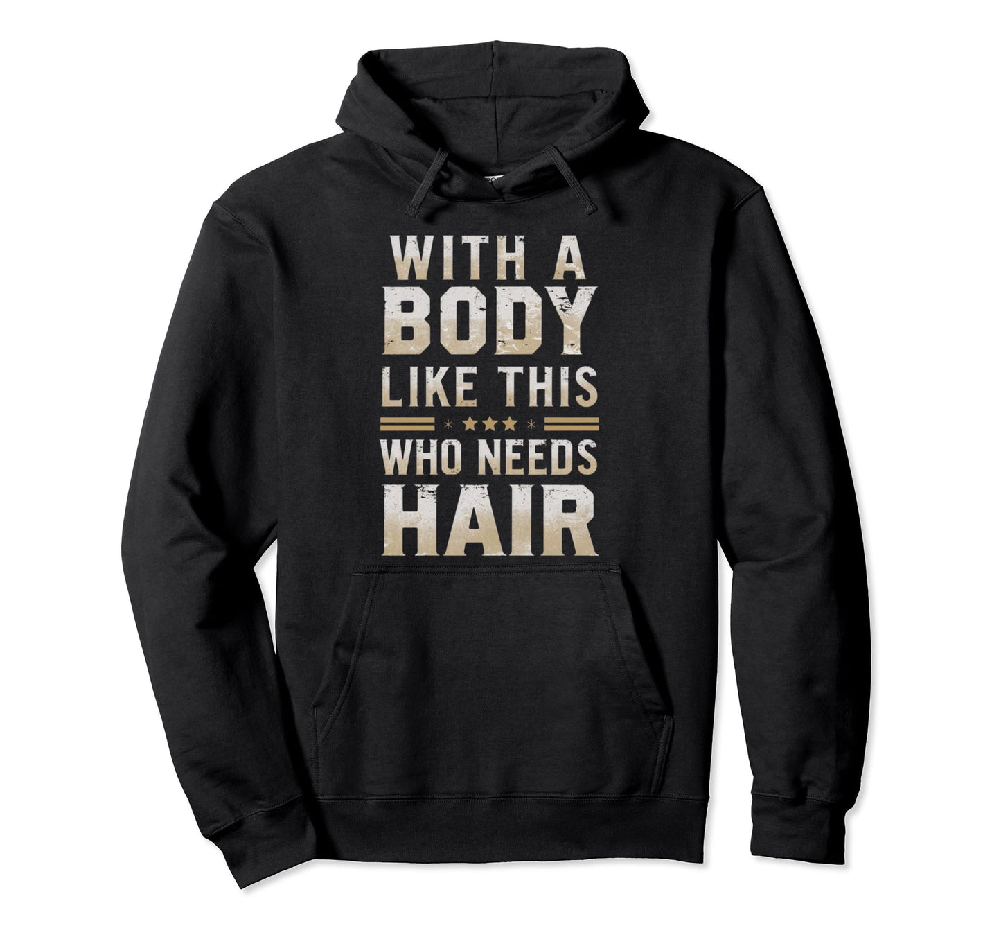 Funny Body Like This Who Needs Hair Hoodie - Custom Art Print for Adults - T-Shirt, Sweatshirt, Hoodie