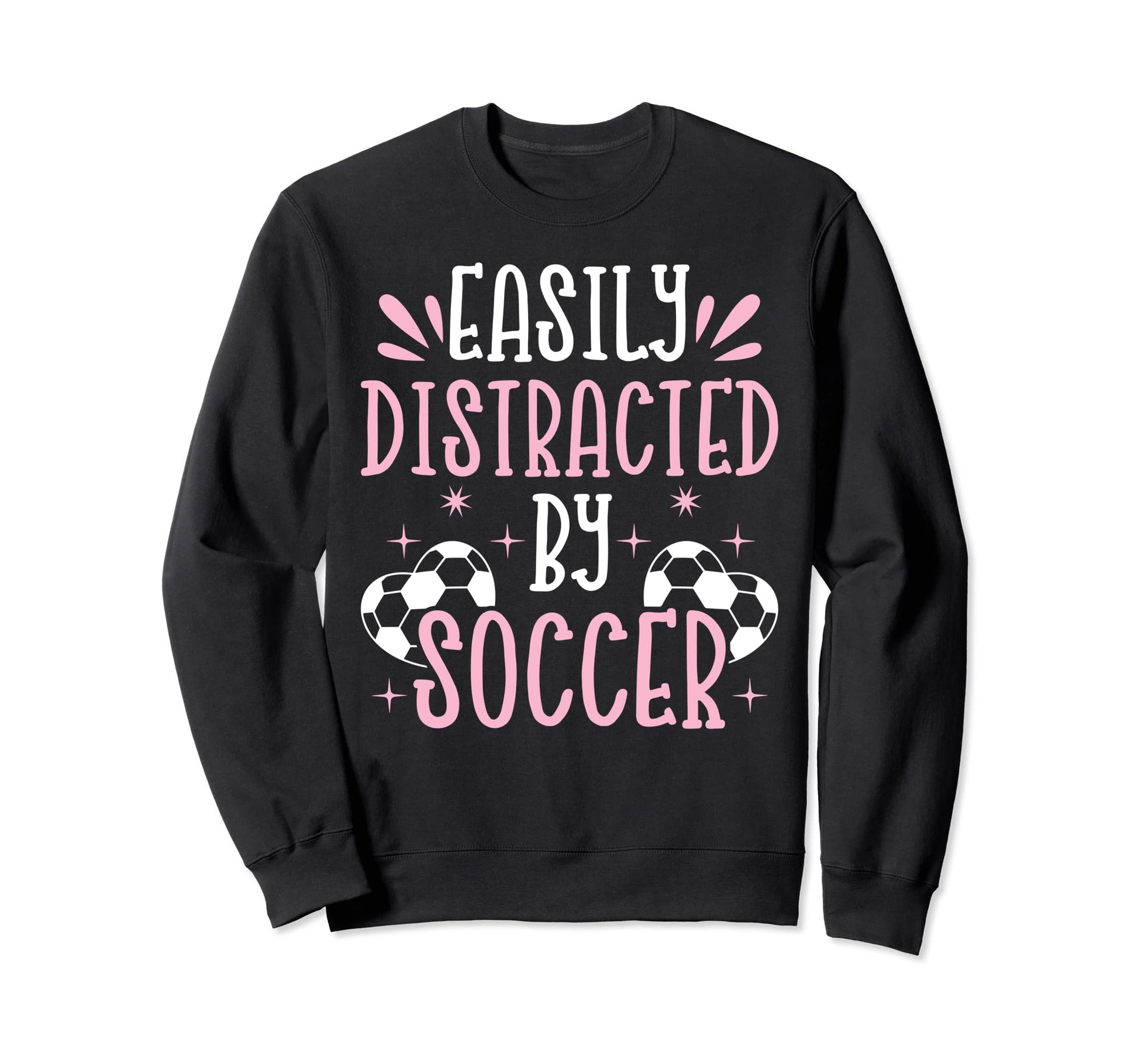 Soccer Lover Easily Distracted Sweatshirt - Custom Art Print for Adults - T-Shirt, Sweatshirt, Hoodie