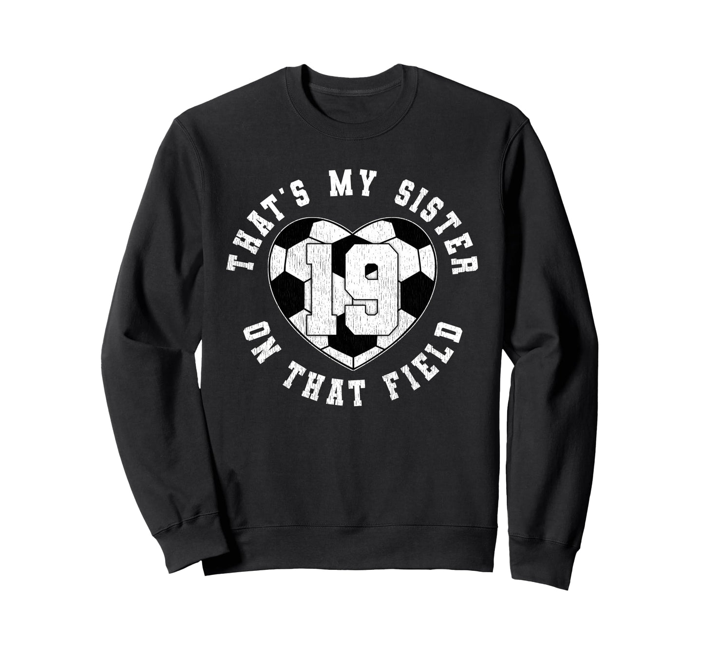 Thats My Sister Soccer Player Sweatshirt - Streetwear Style Men Women - T-Shirt, Sweatshirt, Hoodie