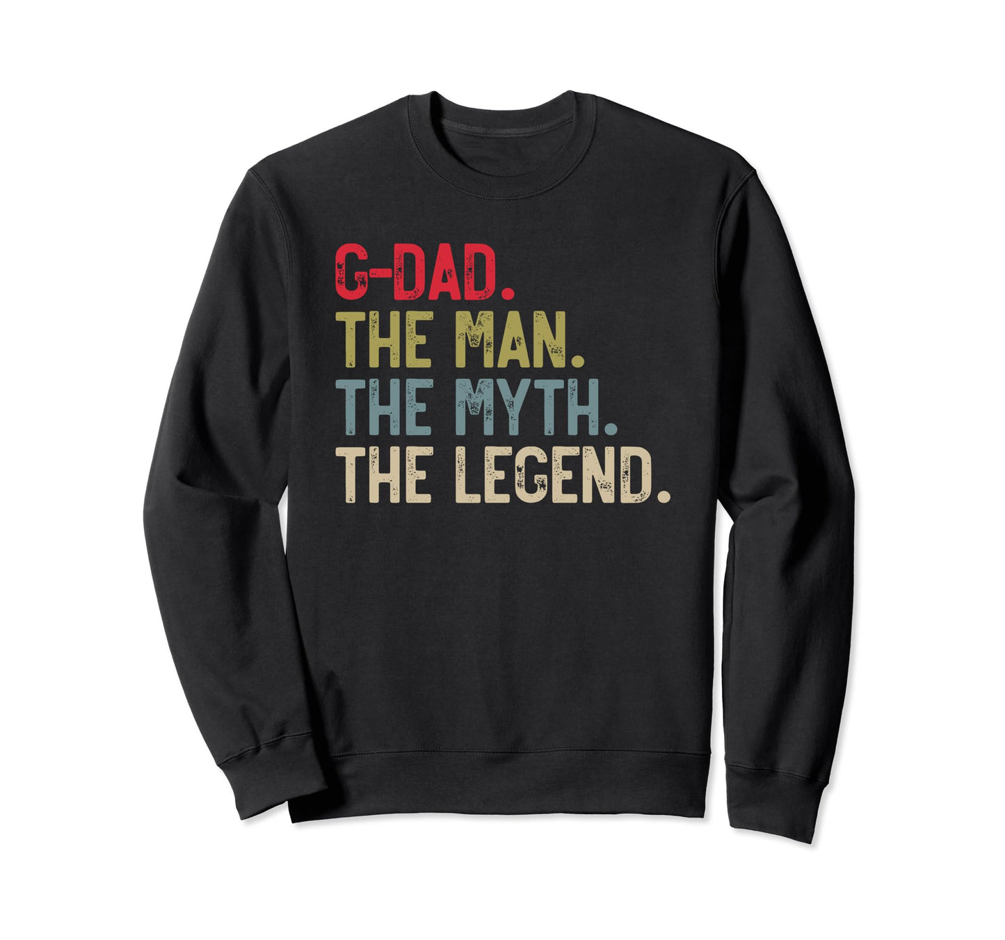G Dad Myth Legend Fathers Day Sweatshirt - Streetwear Style for Adults - T-Shirt, Sweatshirt, Hoodie