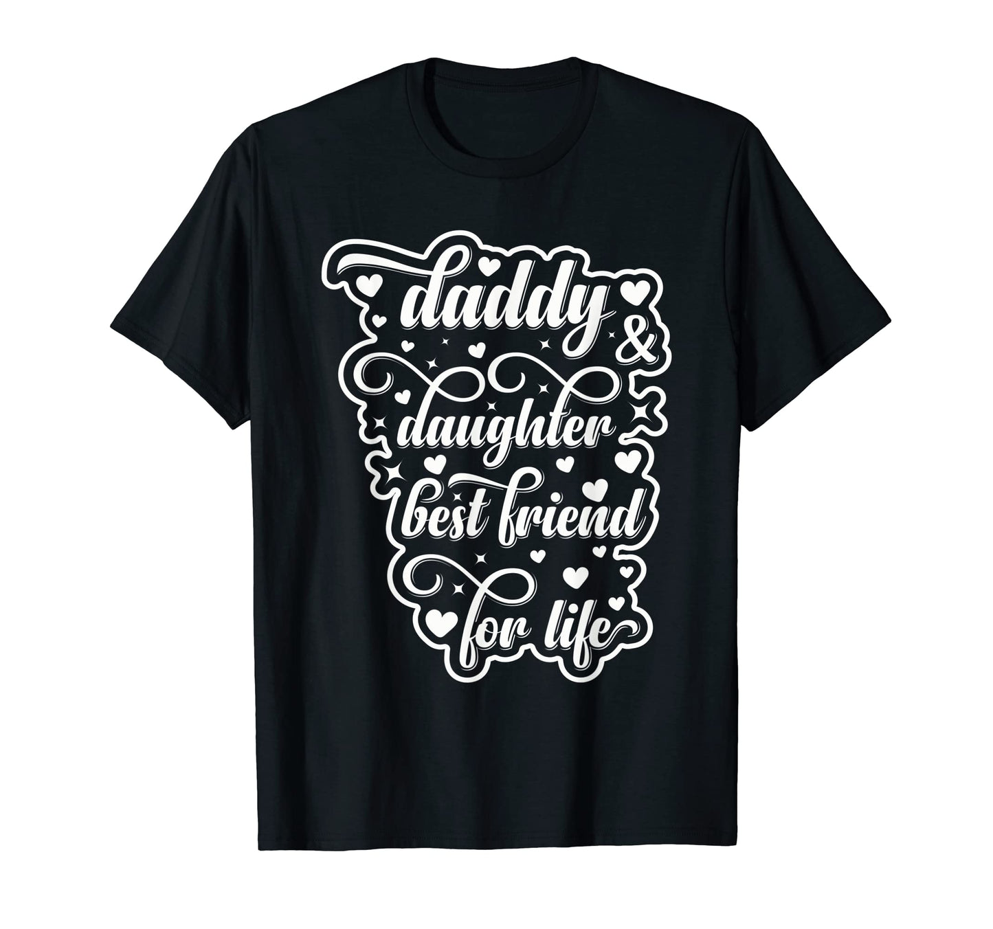 Daddy Daughter Best Friend Life T-Shirt - Novelty Apparel Men Women - T-Shirt, Sweatshirt, Hoodie
