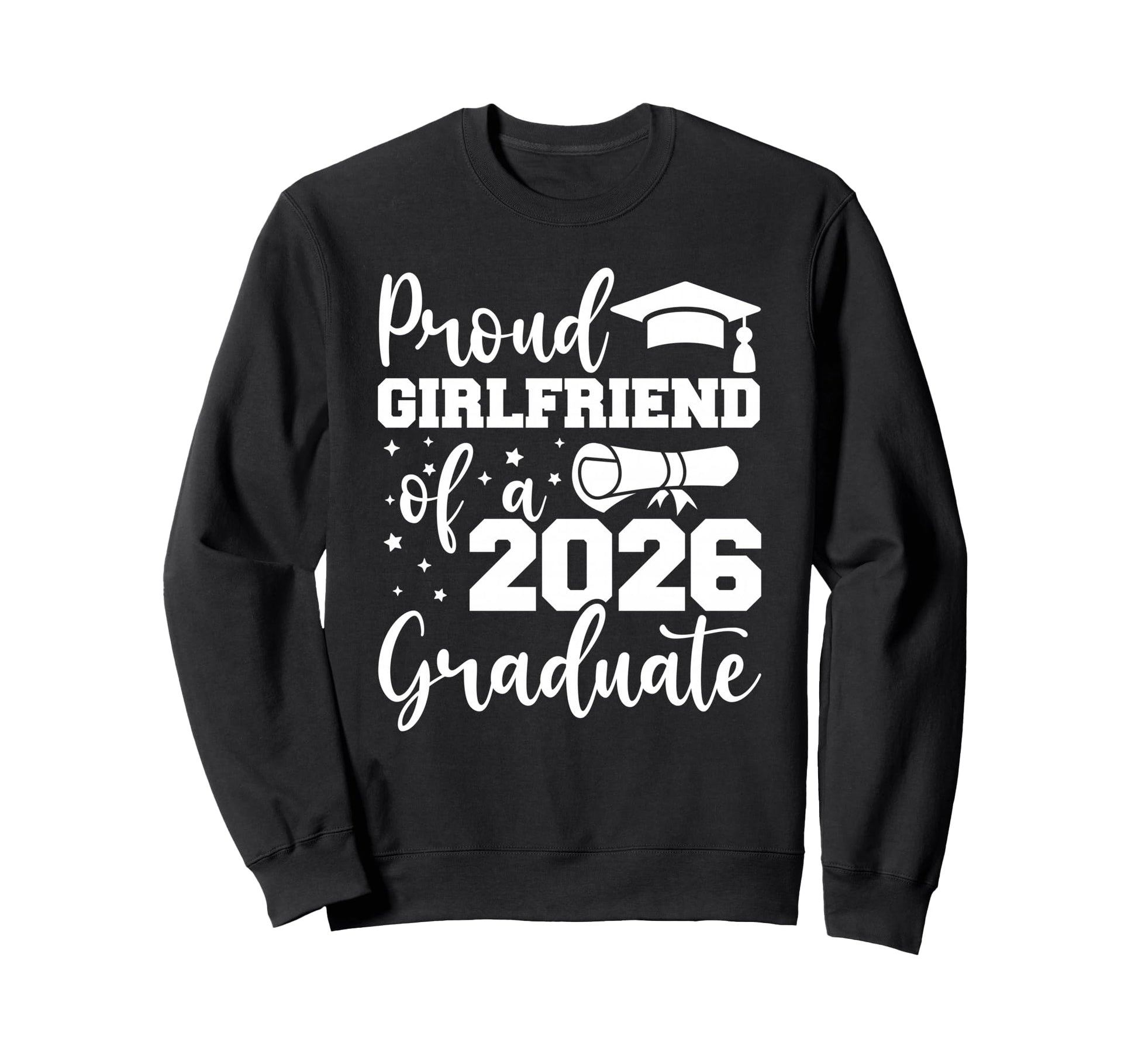 Proud Girlfriend Class 2026 Graduate Sweatshirt - Unique Graphic Men Women - T-Shirt, Sweatshirt, Hoodie