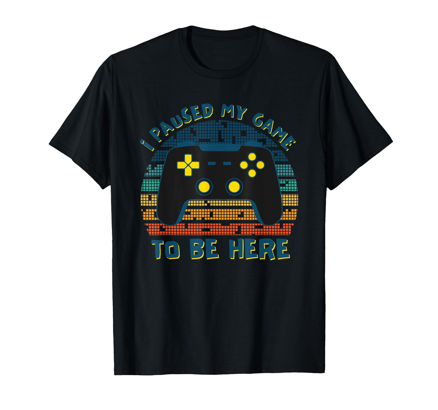 I Paused My Game To Be Here Funny T-Shirt - Fun Novelty Design for Adults - T-Shirt, Sweatshirt, Hoodie