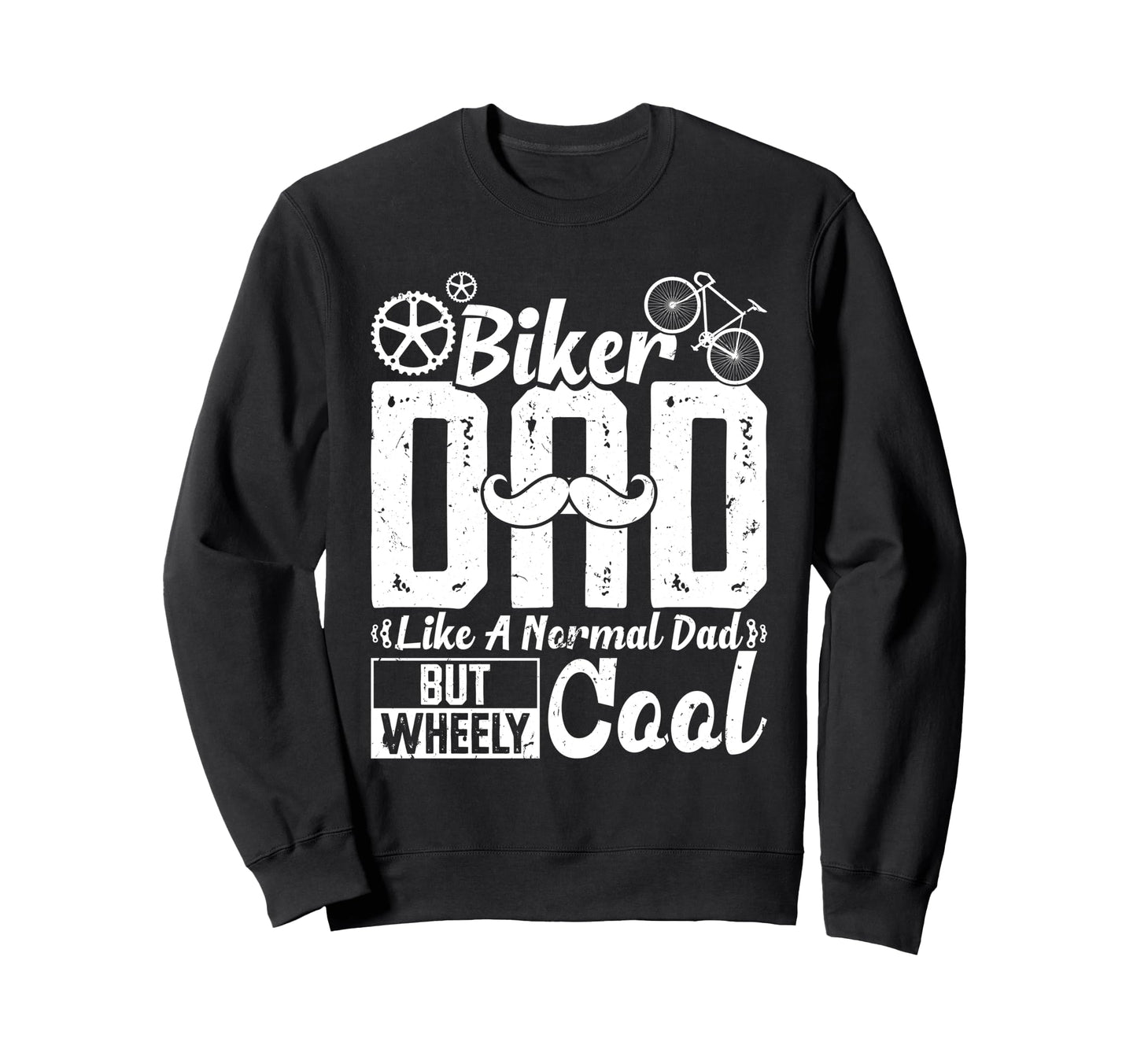 Biker Dad Like Normal Dad But Sweatshirt - Streetwear Style Men Women - T-Shirt, Sweatshirt, Hoodie
