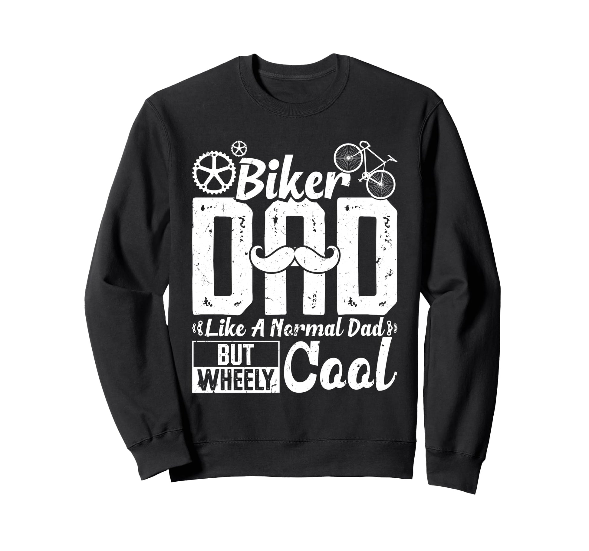 Biker Dad Like Normal Dad But Sweatshirt - Streetwear Style Men Women - T-Shirt, Sweatshirt, Hoodie