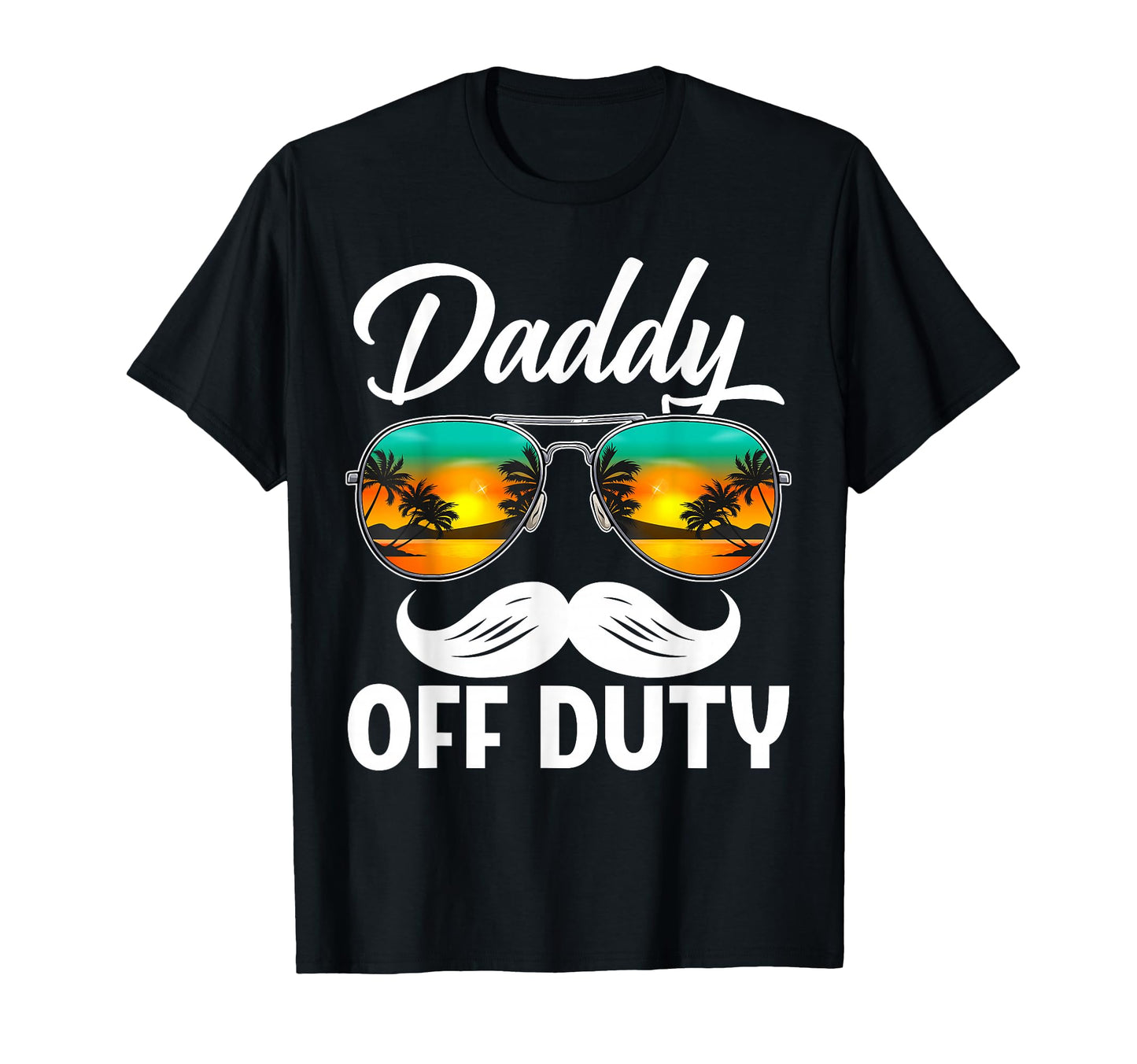 Daddy Off Duty Sunglasses Summer Fathers T-Shirt - Novelty Apparel Unisex - T-Shirt, Sweatshirt, Hoodie