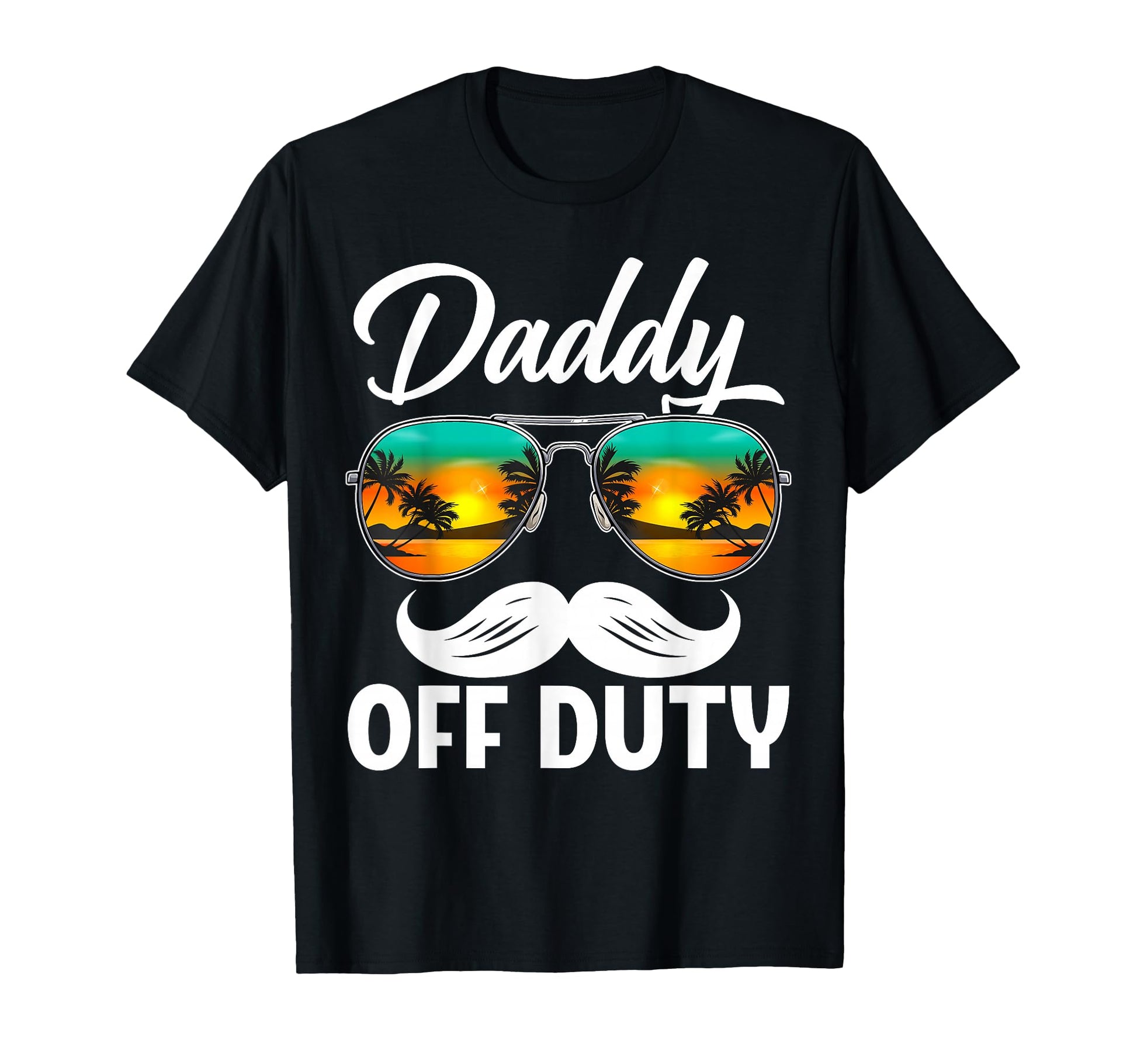 Daddy Off Duty Sunglasses Summer Fathers T-Shirt - Novelty Apparel Unisex - T-Shirt, Sweatshirt, Hoodie