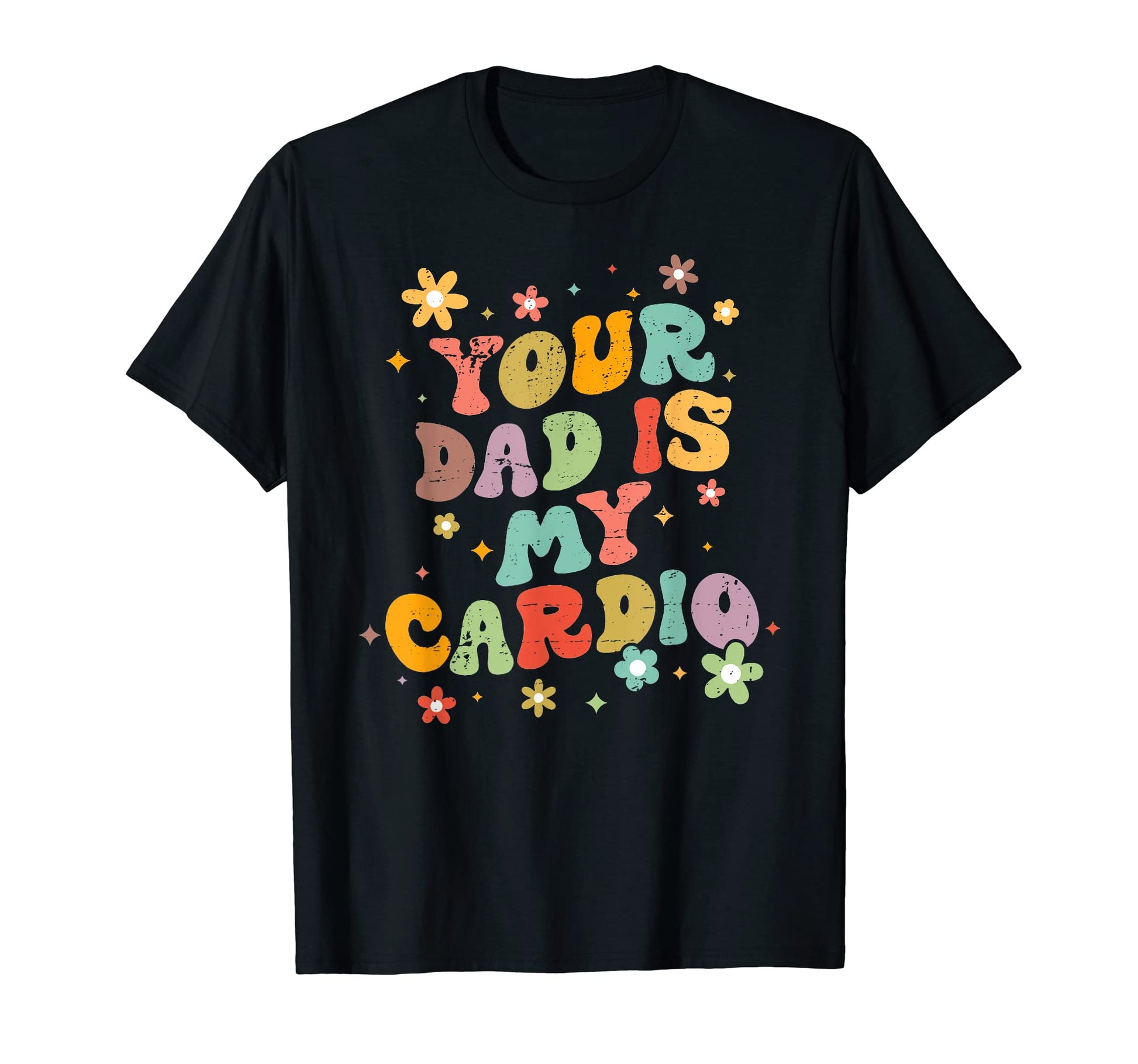Your Dad Is My Cardio Fathers Day T-Shirt - Aesthetic Graphic Men Women - T-Shirt, Sweatshirt, Hoodie