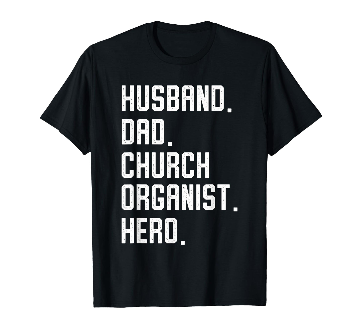 Church Organist Husband Dad Hero Pipe T-Shirt - Novelty Apparel Unisex - T-Shirt, Sweatshirt, Hoodie