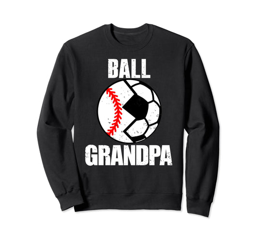 Ball Grandpa Funny Soccer Baseball Sweatshirt - Graphic Print for Adults - T-Shirt, Sweatshirt, Hoodie