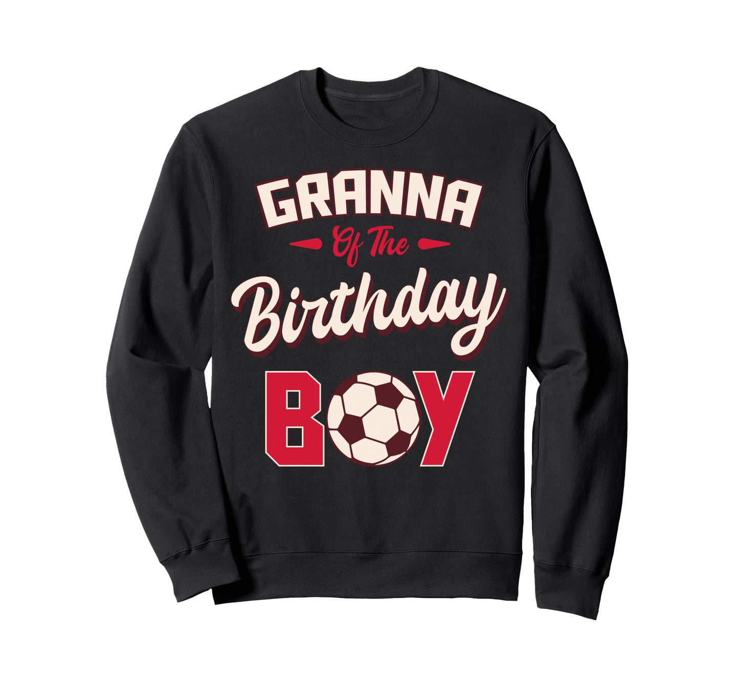 Granna Birthday Soccer Player Bday Sweatshirt - Trendy Graphic for Adults - T-Shirt, Sweatshirt, Hoodie