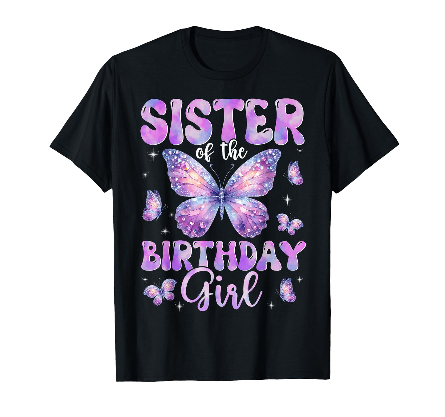 Sister Birthday Butterfly Family T-Shirt - Casual Everyday Wear Men Women - T-Shirt, Sweatshirt, Hoodie