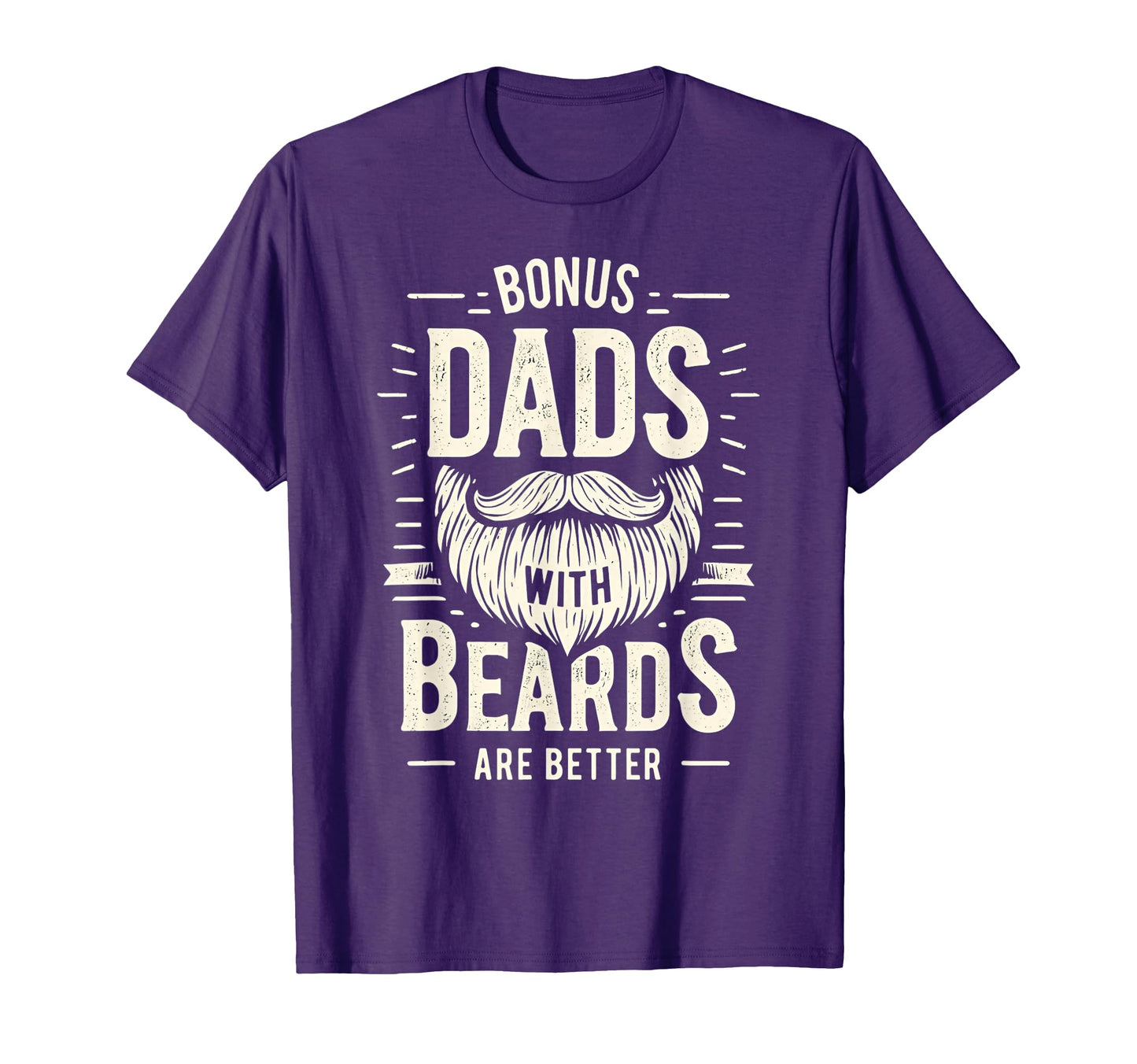 Bonus Dads Beards Are Better T-Shirt - Fun Novelty Design Men Women - T-Shirt, Sweatshirt, Hoodie