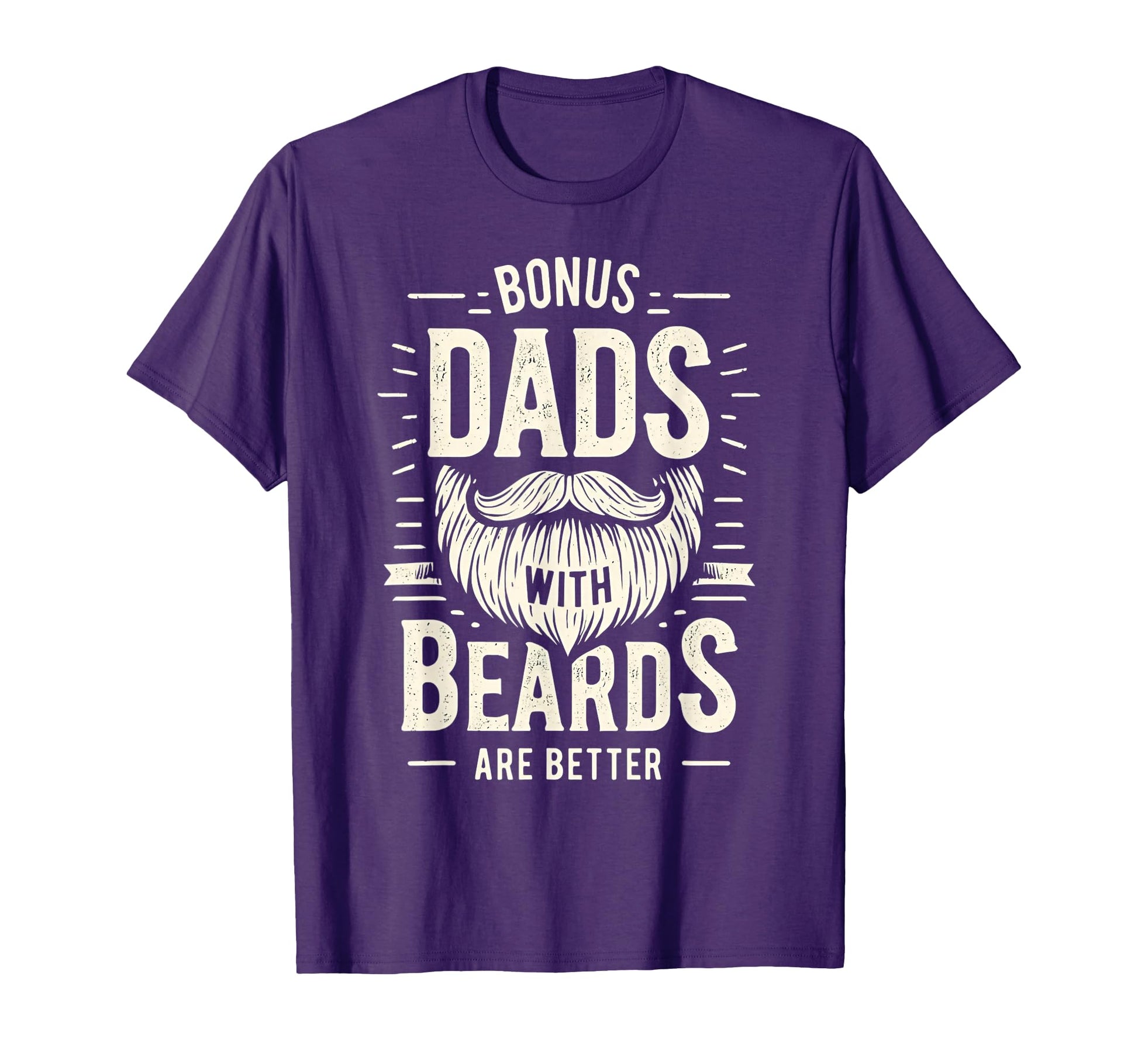 Bonus Dads Beards Are Better T-Shirt - Fun Novelty Design Men Women - T-Shirt, Sweatshirt, Hoodie