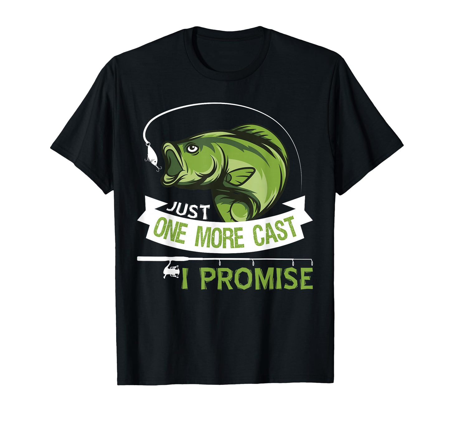 Just One More Cast I Promise Dad T-Shirt - Casual Everyday Wear Unisex - T-Shirt, Sweatshirt, Hoodie