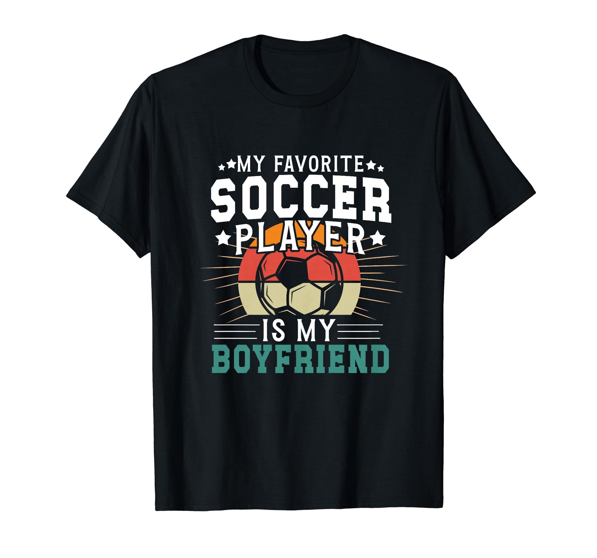 My Favorite Soccer Player T-Shirt - Fun Novelty Design for Adults - T-Shirt, Sweatshirt, Hoodie