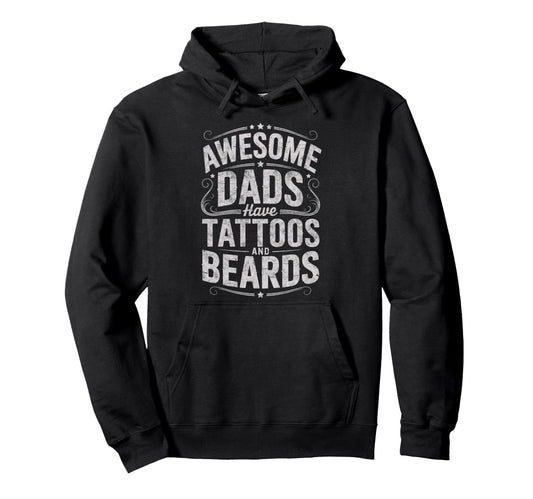 Awesome Dads Have Tattoos And Beards Hoodie - Trendy Graphic for Adults - T-Shirt, Sweatshirt, Hoodie
