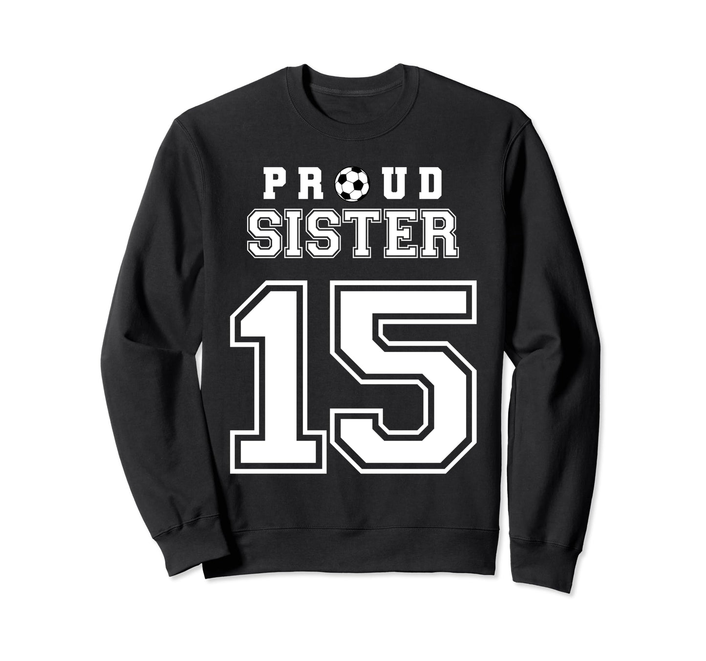 Number 15 Custom Proud Soccer Sweatshirt - Fun Novelty Design Men Women - T-Shirt, Sweatshirt, Hoodie