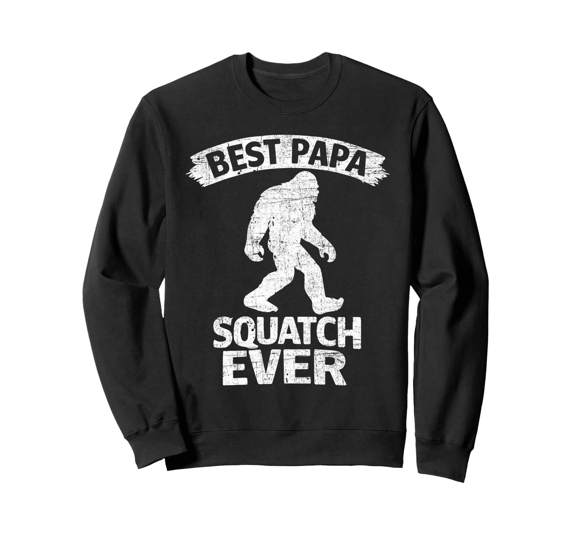 Bigfoot Dad Sasquatch Dad Best Sweatshirt - Casual Everyday Wear Unisex - T-Shirt, Sweatshirt, Hoodie