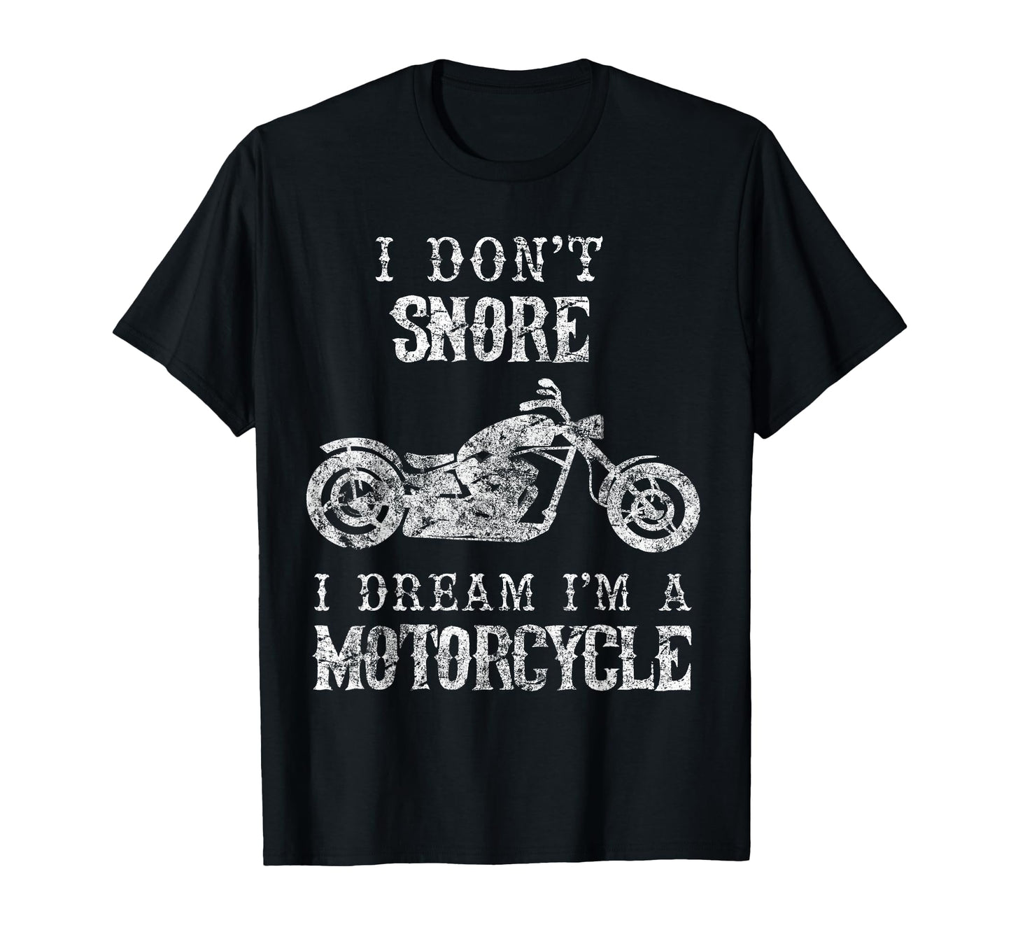 I Dont Snore I Dream Im Motorcycle T-Shirt - Novelty Apparel for Adults - T-Shirt, Sweatshirt, Hoodie