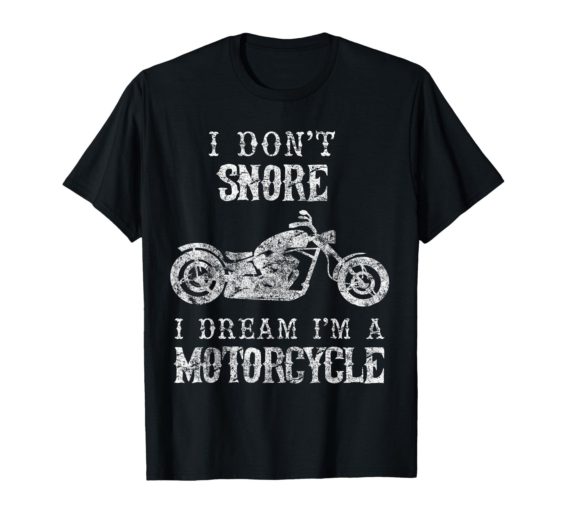 I Dont Snore I Dream Im Motorcycle T-Shirt - Novelty Apparel for Adults - T-Shirt, Sweatshirt, Hoodie