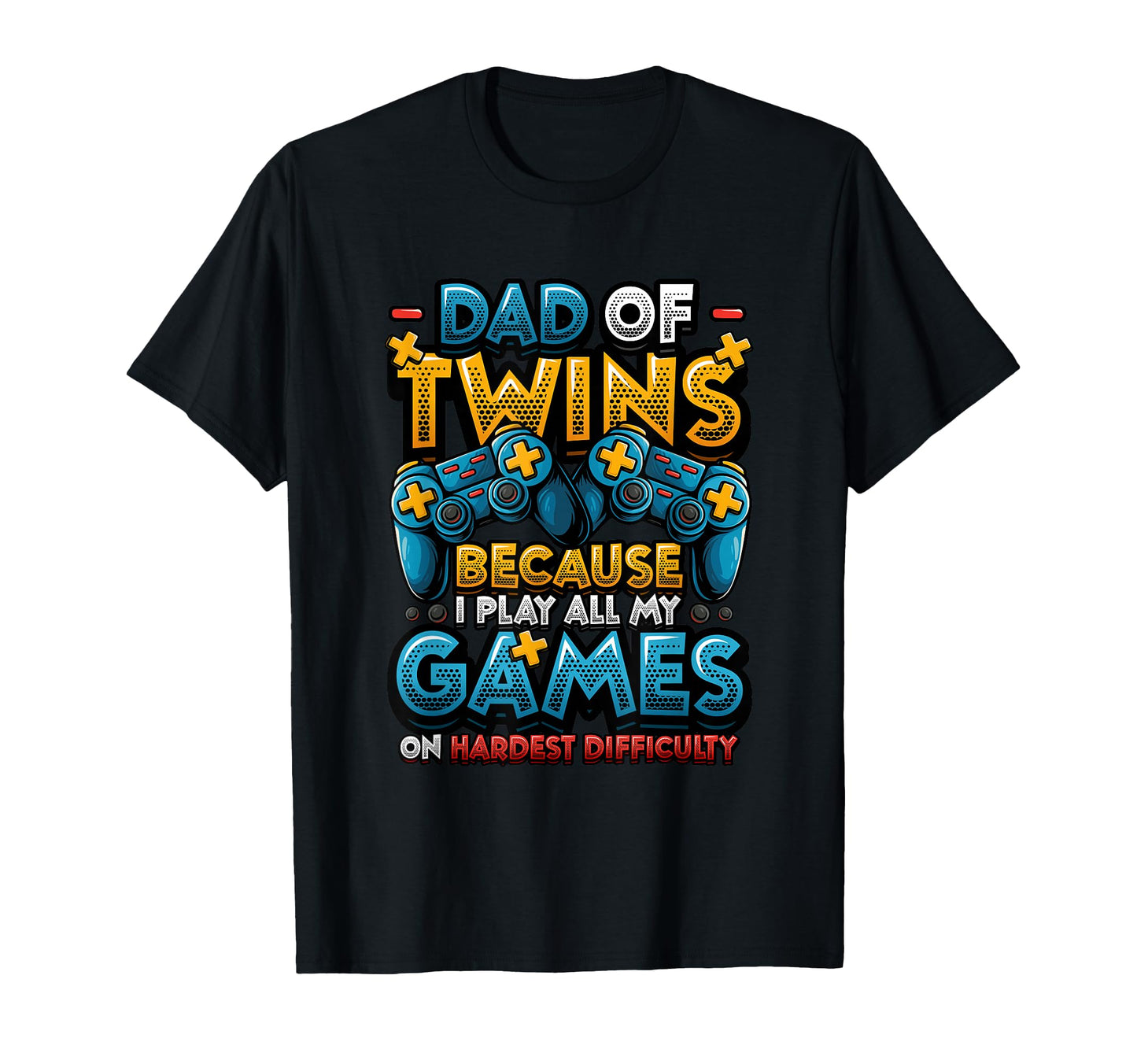 Dad Twins Gamer Dad Hardest Difficulty T-Shirt - Fun Novelty Design Unisex - T-Shirt, Sweatshirt, Hoodie