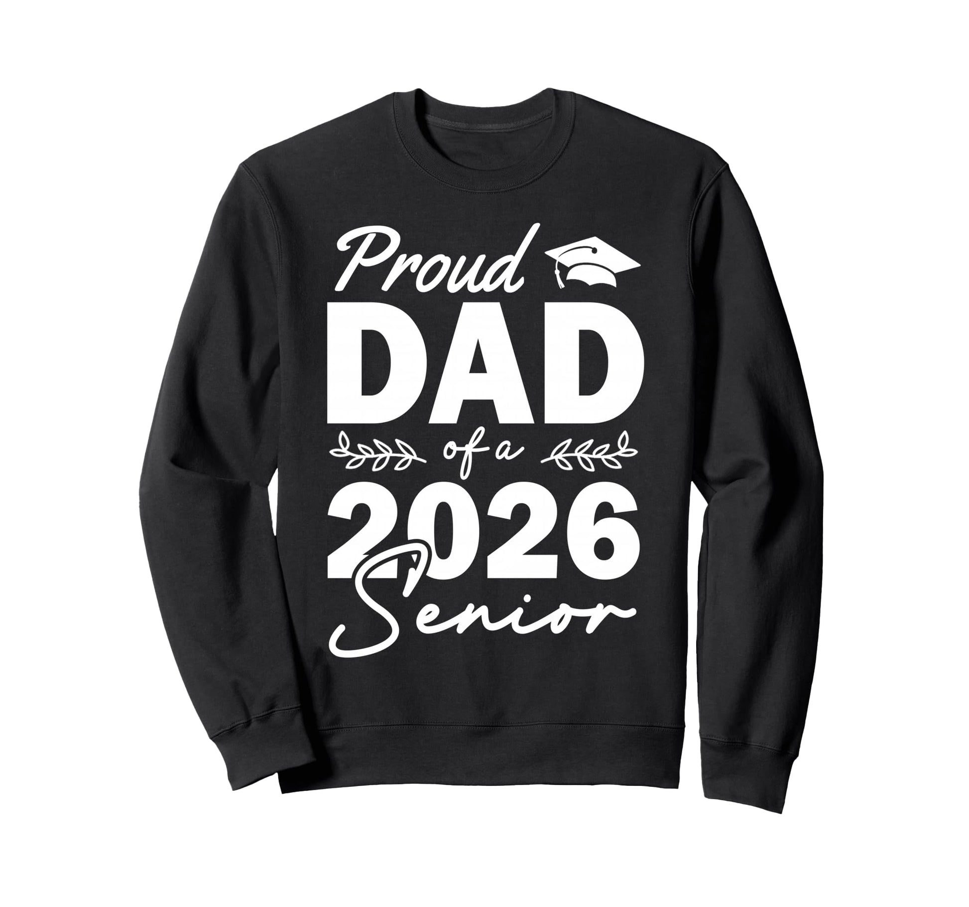Senior 2026 Proud Dad Class 2026 Sweatshirt - Novelty Apparel for Adults - T-Shirt, Sweatshirt, Hoodie