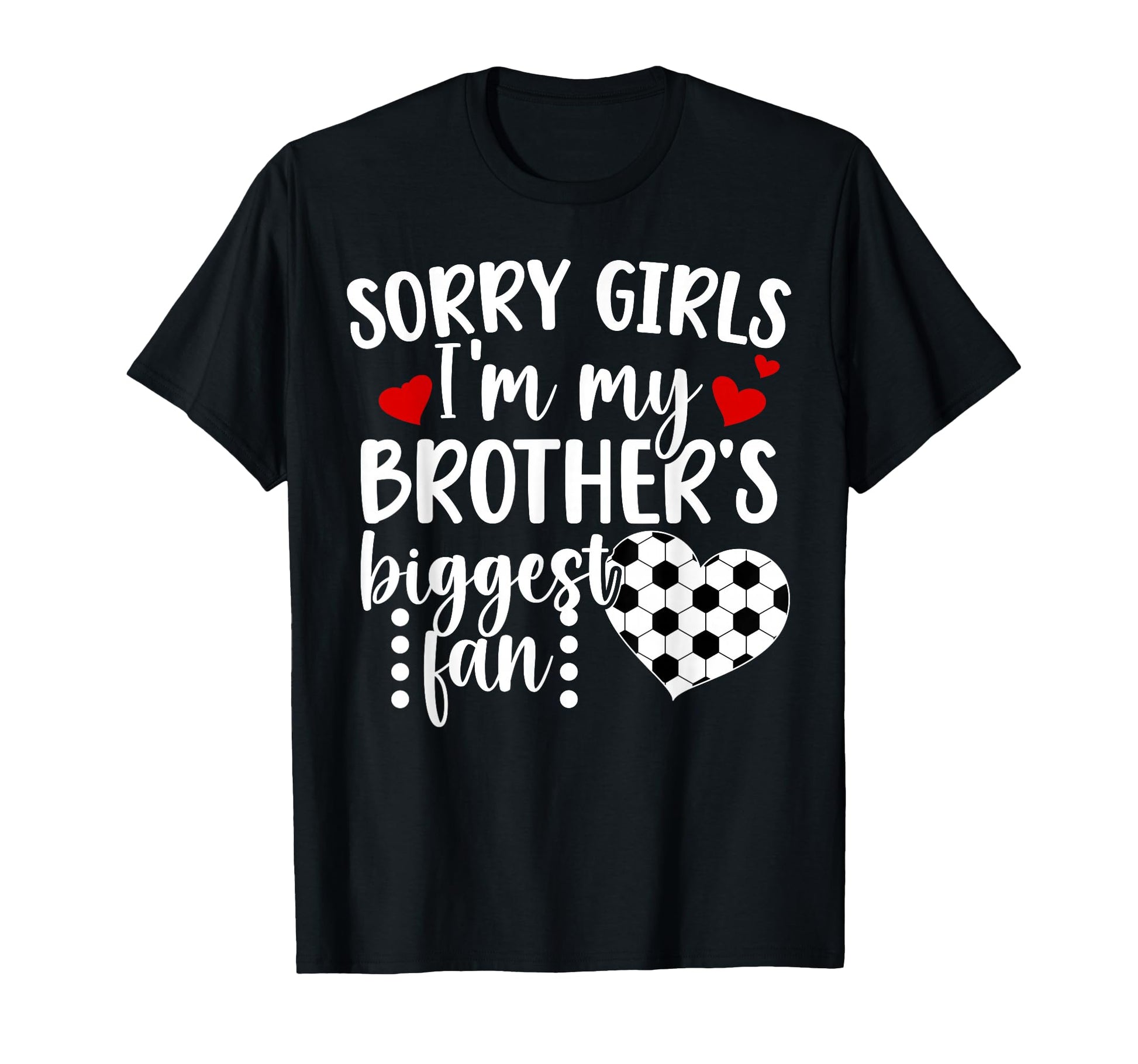 Brothers Biggest Fan Soccer Sister T-Shirt - Graphic Print Men Women - T-Shirt, Sweatshirt, Hoodie