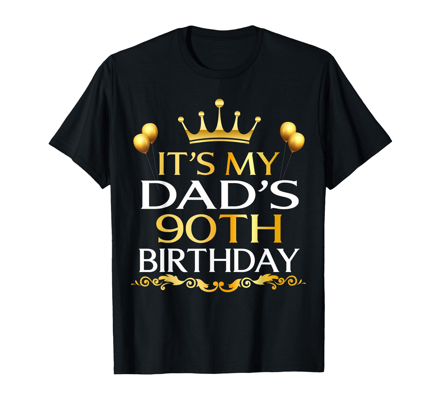 Its My Dads 90Th Birthday Happy T-Shirt - Streetwear Style Men Women - T-Shirt, Sweatshirt, Hoodie