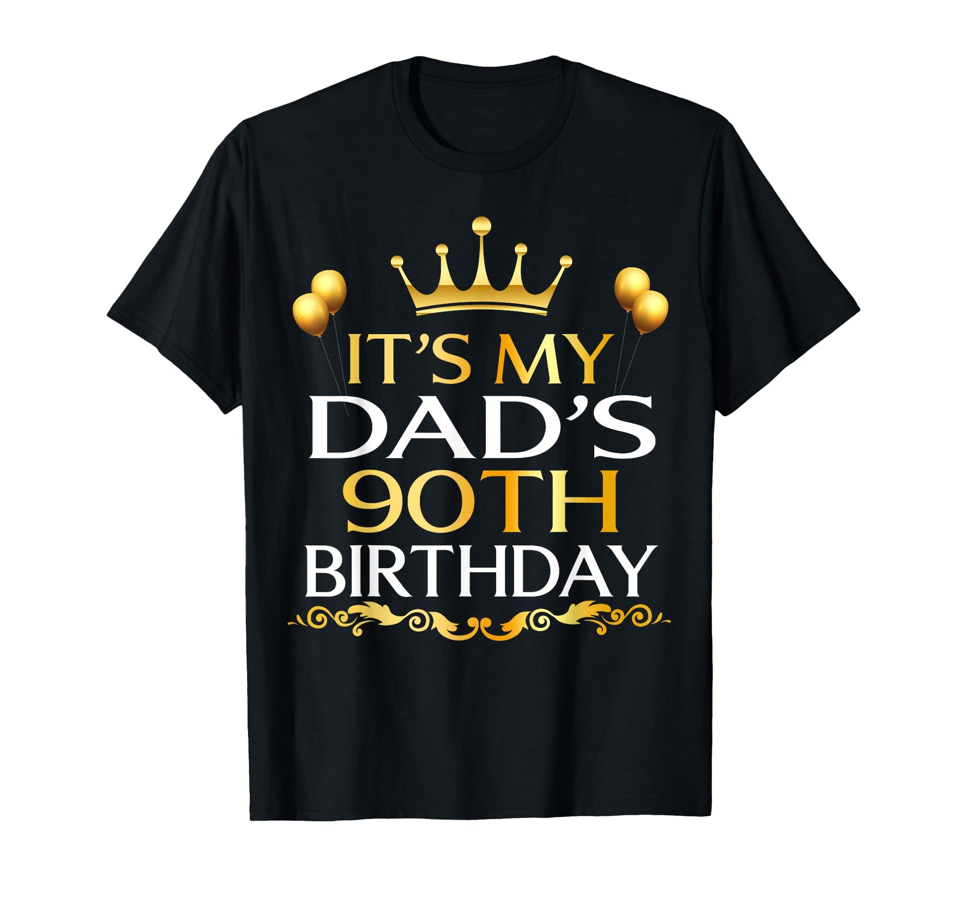 Its My Dads 90Th Birthday Happy T-Shirt - Streetwear Style Men Women - T-Shirt, Sweatshirt, Hoodie