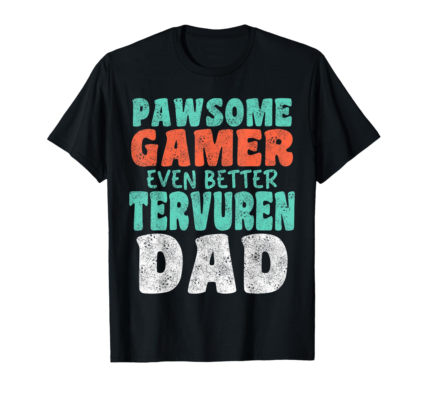 Pawsome Gamer Even Better Tervuren Dad T-Shirt - Streetwear Style Unisex - T-Shirt, Sweatshirt, Hoodie