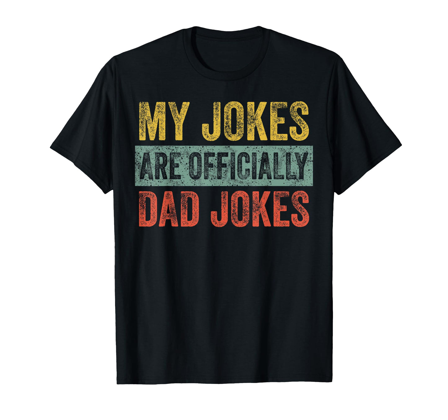 My Jokes Are Officially Dad T-Shirt - Casual Everyday Wear for Adults - T-Shirt, Sweatshirt, Hoodie