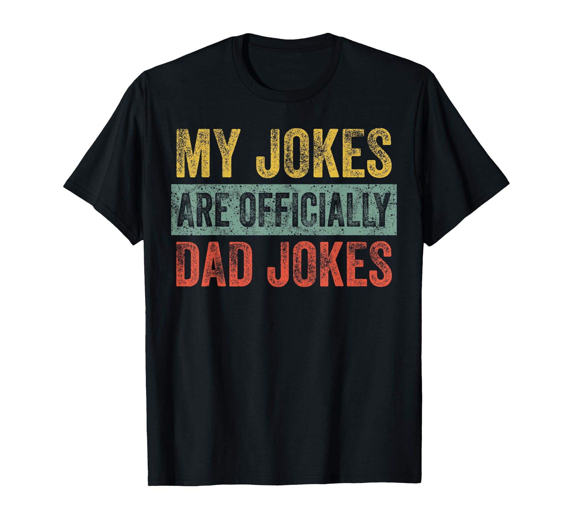 My Jokes Are Officially Dad T-Shirt - Casual Everyday Wear for Adults - T-Shirt, Sweatshirt, Hoodie