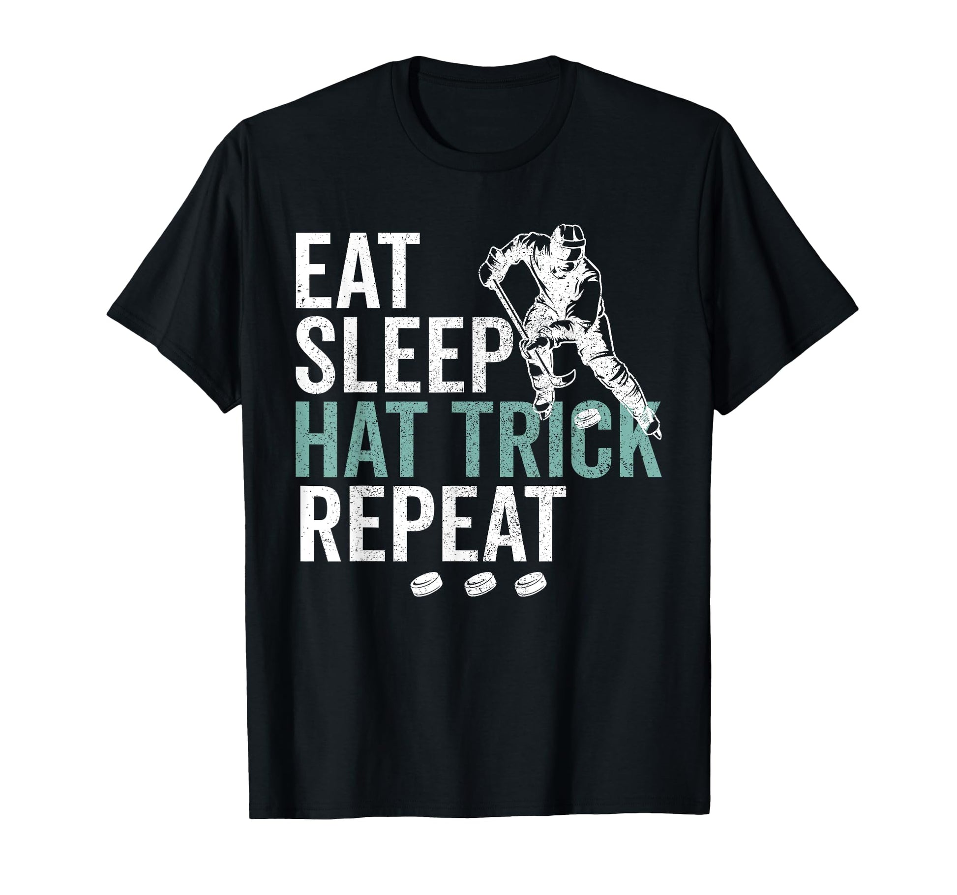 Eat Sleep Hat Trick Repeat Ice Hockey T-Shirt - Novelty Apparel Men Women - T-Shirt, Sweatshirt, Hoodie