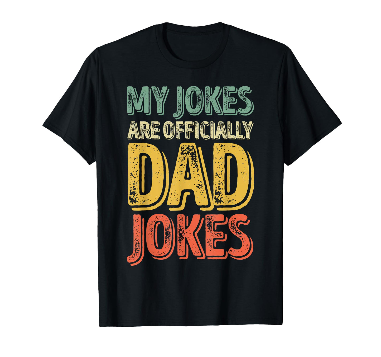 My Jokes Are Officially Dad Jokes Funny T-Shirt - Novelty Apparel Unisex - T-Shirt, Sweatshirt, Hoodie