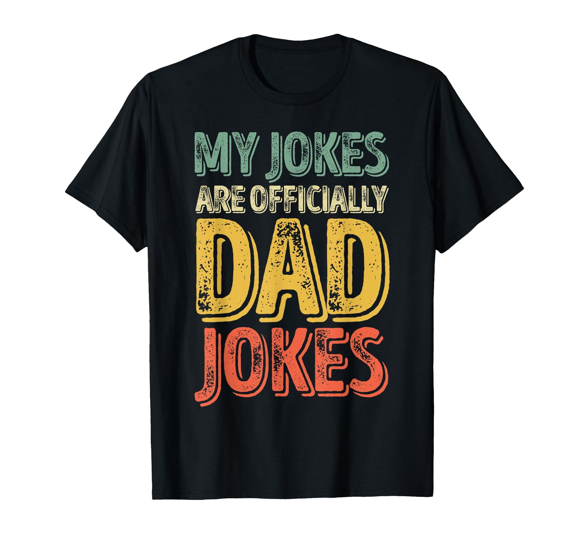 My Jokes Are Officially Dad Jokes Funny T-Shirt - Novelty Apparel Unisex - T-Shirt, Sweatshirt, Hoodie